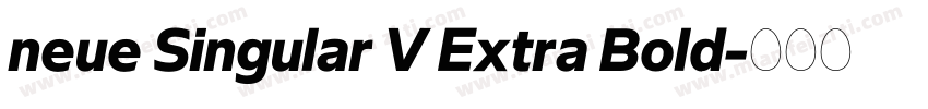 neue Singular V Extra Bold字体转换 neue Singular V Extra Bold字体转换